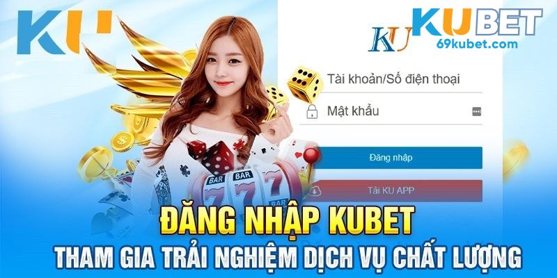 Cách đăng nhập tài khoản Kubet