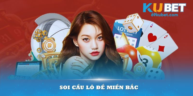 Cách soi cầu lô đề miền Bắc - Chìa khóa chinh phục các con số vàng