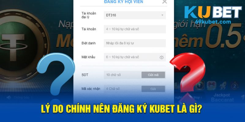 Tại sao nên đăng ký Kubet 